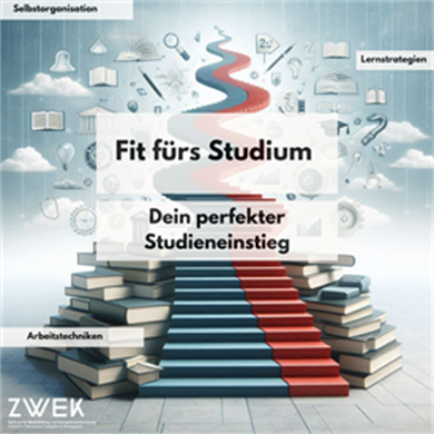 Logo der Veranstaltungsreihe: Fit fürs Studium : Dein perfekter Studieneinstieg des ZWEK. Rot/blau gefärbter Weg führt einen Bücherberg hinauf in den Himmer, in dem Symbole der Lehre fliegen (Bücher, Lupen, Zahnräder etc.). Verteilt auf dem Logo weiße Felder mit Beschriftung: Selbstorganisation, Lernstrategien, Arbeitstechniken.